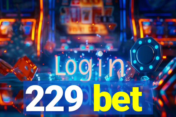 229 bet